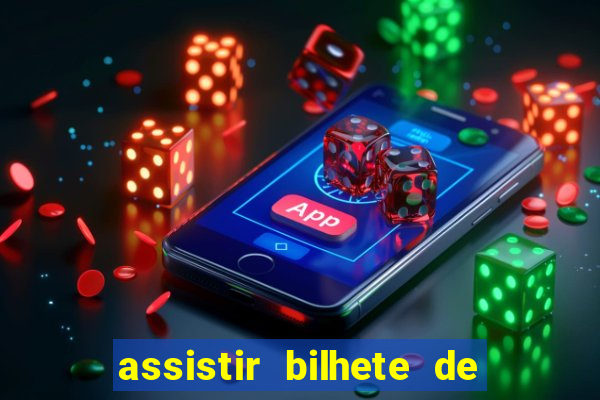 assistir bilhete de loteria dublado